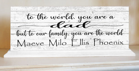 Dad Gift Sign To The World You Are A Dad But To Our Family You Are The World With Kids Names
