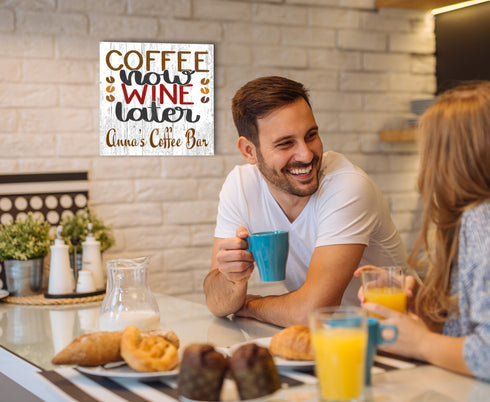 Coffee Now Wine Later Sign Personalized For Wine & Coffee Lovers
