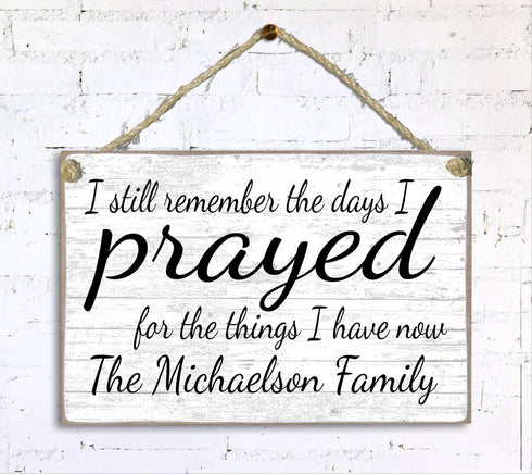 Family Name Sign Personalized Religious Gift for Wedding or Housewarming - Inspirational Saying I Prayed For The Things I Have Now