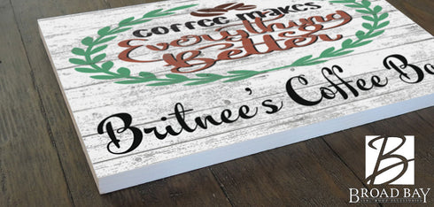 Coffee Makes Everything Better Sign Personalized
