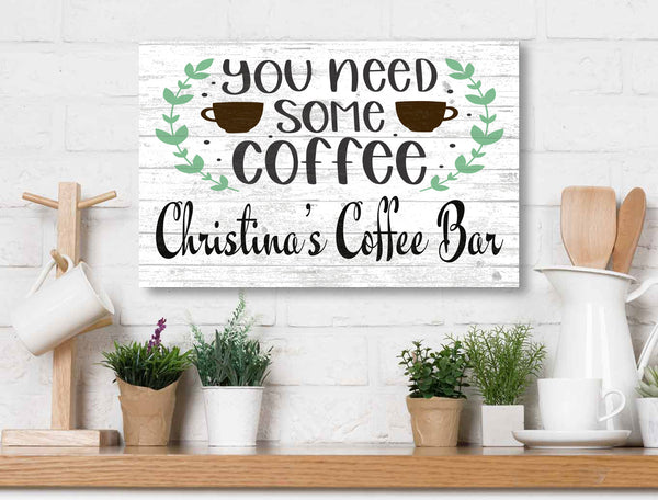 Coffee Bar Sign PERSONALIZED You Need Some Coffee Design