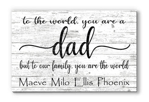 To The World You Are A Dad Sign Personalized With Kids Names