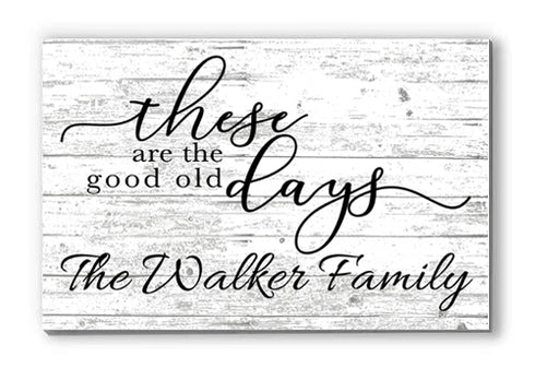 These are the Good Old Days Custom Sign Personalized Family Name Sign