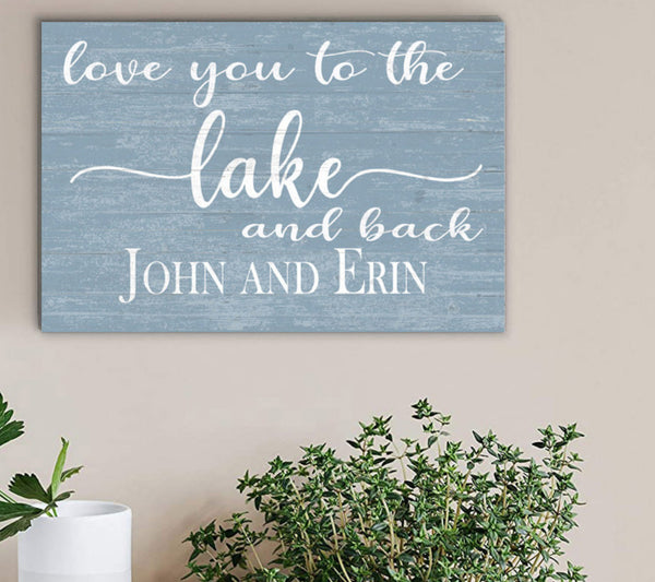 Love You To The Lake and Back Sign Custom