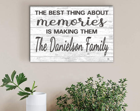 The Best Thing About Memories Is Making Them Sign Personalized Family Name