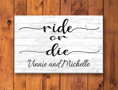Custom Ride or Die Sign PERSONALIZED Gift for Best Friends, Husband, Wife, Girlfriend, or Couples