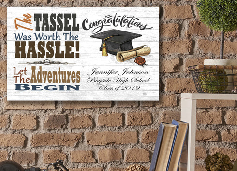 Personalized Graduation Gift Sign - The Tassel Was Worth The Hassle