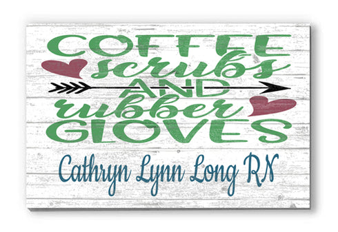 Coffee Scrubs and Rubber Gloves Wooden Nursing Sign Personalized Nurse Gift