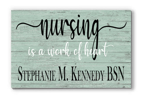 Personalized Nurse Gift Nursing Is A Work Of Heart Sign