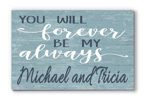 You Will Forever Be My Always Sign Personalized Anniversary Gift Wooden Wall Art