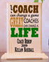 Coach Gift Plaque - A Good Coach Can Change A Game A Great Coach Can Change A Life