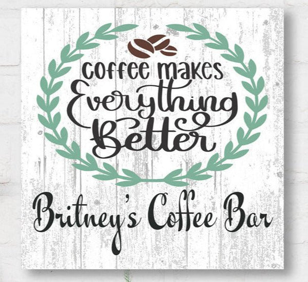 Coffee Makes Everything Better Sign CUSTOM Coffee Bar Kitchen Décor