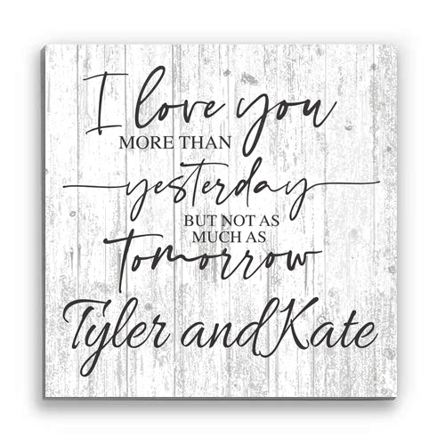 Custom Anniversary Gift Sign I Love You More Than Yesterday But Not As Much As Tomorrow