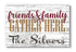 Family and Friends Gather Here Sign - Personalized Custom Family Name