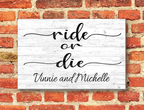 Custom Ride or Die Sign PERSONALIZED Gift for Best Friends, Husband, Wife, Girlfriend, or Couples