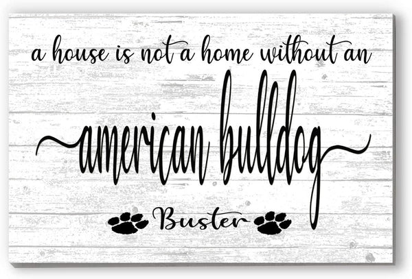 Dog Name Sign A House Is Not A Home Without a Dog SELECT YOUR BREED Custom Dog Name