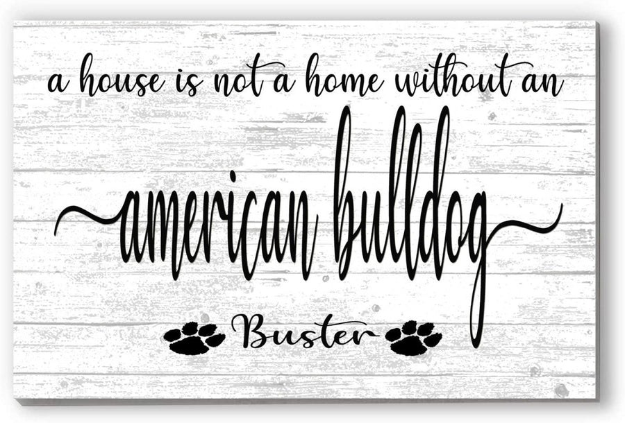 Dog Name Sign A House Is Not A Home Without a Dog SELECT YOUR BREED Custom Dog Name - Broad Bay Personalized Gifts Shipped Fast