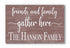 Friends and Family Gather Here Sign - Personalized with Family Name Solid Wood