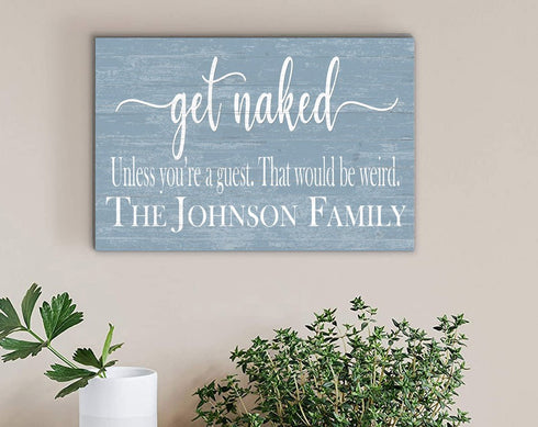 Get Naked Bathroom Sign Personalized Funny Decor - Unless You're a Guest That would be Weird