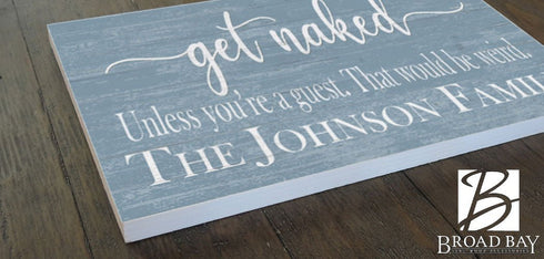 Get Naked Bathroom Sign Personalized Funny Decor - Unless You're a Guest That would be Weird
