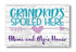 Grandkids Spoiled Here Sign Personalized Grandma & Grandpa Gift Idea