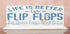 Life Is Better In Flip Flops Sign - Personalized Custom Name Beach House Decor