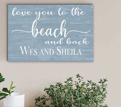 Love You To The Beach and Back Sign Custom Beach Home Decoration