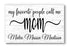 My Favorite People Call Me Mom Sign - Personalized with Kids Names Custom Wood Gift