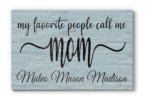 My Favorite People Call Me Mom Sign with Kids Names