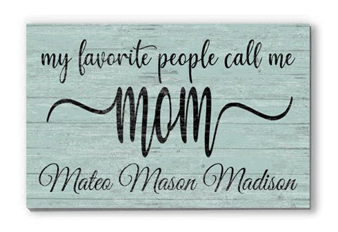 My Favorite People Call Me Mom Sign with Kids Names