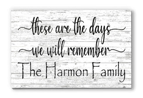 These Are The Days We Will Remember Sign Personalized Farmhouse Quote