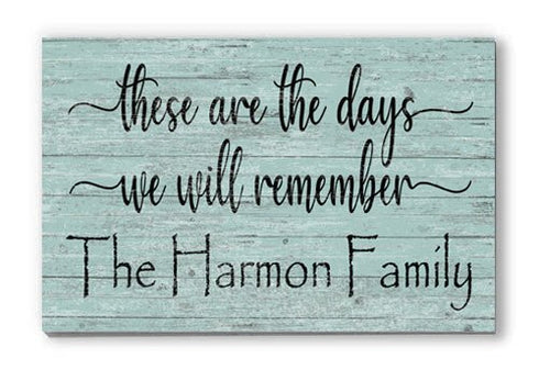 These Are The Days We Will Remember Sign Personalized Farmhouse Quote